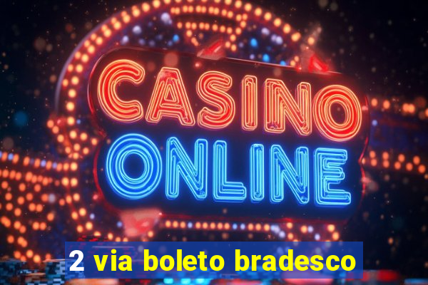 2 via boleto bradesco